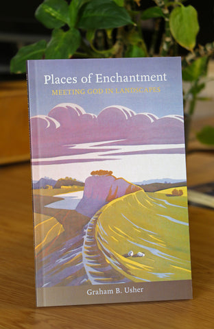 Places of Enchantment - Meeting God In Landscapes